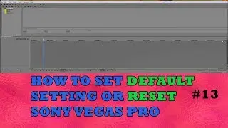 How to set Default or reset setting in Sony Vegas Pro | Hindi tutorial #13