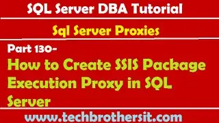 SQL Server DBA Tutorial 130-How to Create SSIS Package Execution Proxy in SQL Server