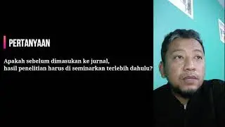 #59 Q&A Pak Oktiyas - Apakah sebelum dimasukan ke jurnal, penelitian harus di seminarkan dahulu?