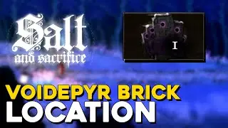 Salt And Sacrifice Voidepyr Brick Location (Max Upgrade Material)
