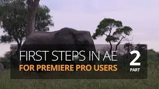 First Steps in After Effects for Premiere Pro Users  - Part 2 (Tutorial)