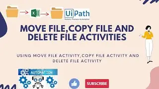 UiPath RPA - Move file, Copy file and Delete file Operations