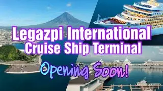 Legazpi International Cruise Ship Terminal to OPEN Soon