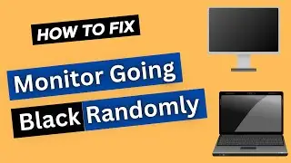 How To Fix Monitor Screen Going Black Randomly on Windows 10