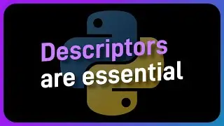 Are descriptors the most MISUNDERSTOOD part of Python?