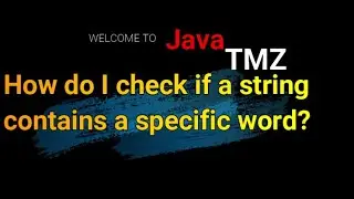 How do I check if a string contains a specific word in java? 