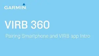 Tutorial - VIRB 360: Pairing Smartphone and VIRB App Introduction