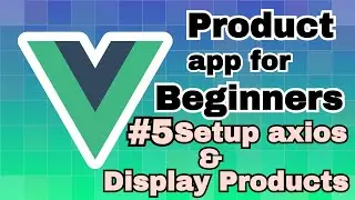 Products app using Vue 3 #5 Setup Axios and display products data | Vue Js Project in Hindi