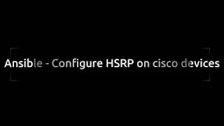 Ansible - Configure HSRP on cisco devices