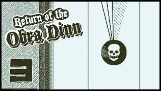 He's beginning to see | Return of the Obra Dinn | #3