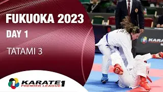 Karate1 FUKUOKA | Day 1 – Tatami 3 | WORLD KARATE FEDERATION