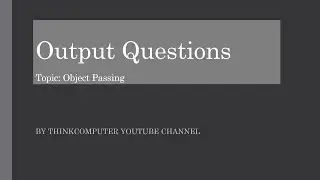 Object Passing in Java | Output Questions | ThinkComputer