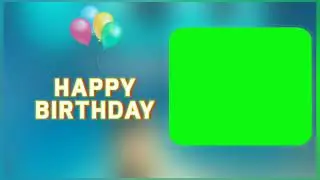 Happy Birthday Green Screen | For Video Editors | Copyright Free