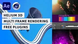 New Helium 3D Plugin, After Effects Multi Frame Rendering & Free Plugins