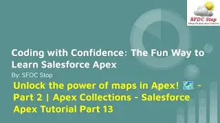 Unlock the power of maps in Apex! 🗺️ - Part 2 | Apex Collections - Salesforce Apex Tutorial Part 13