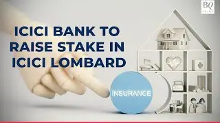 ICICI Lombard General Insurances Shares Rise As ICICI Bank Decides To Raise Its Stake | BQ Prime