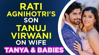 Rati Agnihotri’s son Tanuj Virwani | Marriage | Babies