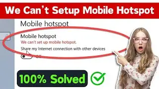 We Cant Setup Mobile Hotspot Error Windows 10 Fix | Fix Mobile Hotspot Not Working Windows 10