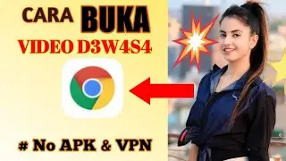 Cara Buka Video D3w4s4 Google Chrome 2022 | Video D3w4s4 Terbaru Tanpa VPN dan Aplikasi