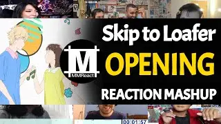 Skip to Loafer Opening | Reaction Mashup