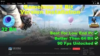 Install Gameloop 32 Bit Emulator | Best For Low End Pc | Better Then 64 Bit | 90 Fps | Latest