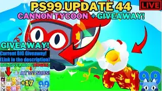 🔴LIVE: Pet Simulator 99 | Update 44 - Cannon Tycoon! + Giveaway!💸