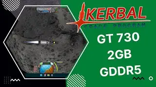 Kerbal Space Program GT 730 2GB GDDR5