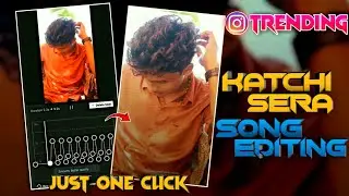 Instagram Trending Reel Editing | Katchi Sera Trending Song Video Editing Capcut video editor tamil