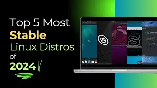 Top 5 Most STABLE Linux Distros of 2024