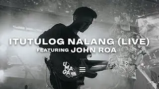 The Juans - Itutulog Nalang (LIVE)