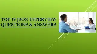 Javascript Object Notation (JSON) Interview Questions and Answers | Top 19 Q&A | JSON Interview Tips