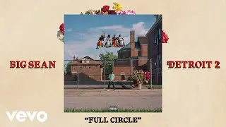 Big Sean - Full Circle (Audio) ft. Key Wane, Diddy