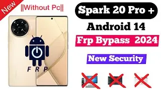 Spark 20 Pro+ Frp bypass Android 14|| New Security 2024|| Without Pc Google Account Bypass 2024.