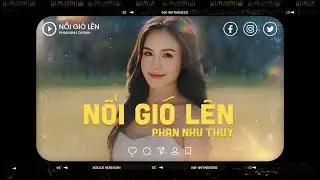 1 HOUR | Nổi Gió Lên「Lofi Ver.」- Phan Như Thùy | Lyrics Video