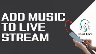 How To Add Music To Bigo Live Stream