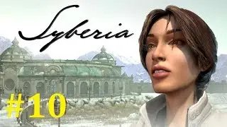 Syberia | Сибирь #10 прохождение | Аралабад!