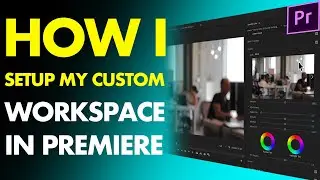 HOW I SETUP MY CUSTOM WORKSPACE [IN PREMIERE PRO] // How To Setup A Custom Premiere Pro Workspace