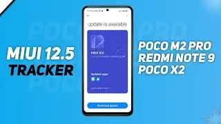 Poco Redmi Miui 12.5 Update Tracker,Poco M2 Pro,Poco X2.Redmi Note 9,Note 9 Pro Max