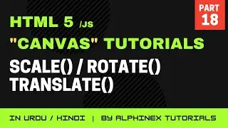 Scale, Rotate, Translate in | HTML5 Canvas Step by Step Tutorials in Urdu/Hindi | Part 18