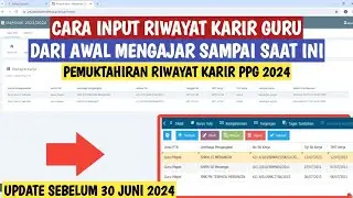 CARA INPUT RIWAYAT KARIR PEKERJAAN DARI AWAL MENGAJAR HINGGA SAAT INI, PEMUKTAHIRAN PPG 2024