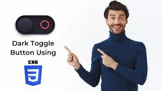 Advanced CSS Techniques: Creating a Dark Toggle Button
