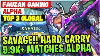 SAVAGE!! Hard Carry 9.9K+ Matches Alpha [ Top Global Alpha ] Fauzan Gaming - Mobile Legends Build