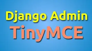 TinyMCE Django Tutorial: Add a Rich Text Editor to Django Admin | Django Casts