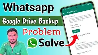 How To Fix Whatsapp Google Drive Backup Problem Solve 2022 || Backup Problem Solve 2022