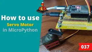 037 - MicroPyrhon TechNotes: Servo Motor