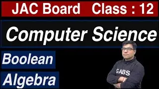 Computer Science Class 12 JAC Board | CS Class 12 JAC Board | Boolean Algebra : K-MAP