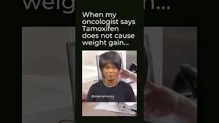 Oncologists Saying Tamoxifen Does Not Cause Weight Gain