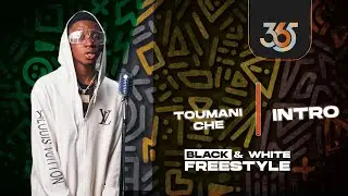 TOUMANI CHE - INTRO | Black & White Freestyle