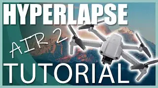 DJI Mavic Air 2 Hyperlapse Modes FULL Tutorial