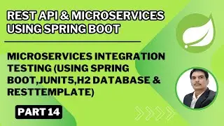 Part 14- Rest API & Microservices|Integration Testing|Spring Boot,JUnit5,H2 Database & RestTemplate